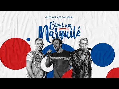 GUSTAVO TOLEDO E GABRIEL - BRISAR UM NARGUILÉ [feat. EDU CHOCIAY | DVD GTG]