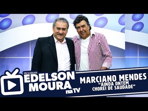 Marciano Mendes - Ainda Ontem Chorei de Saudade | Edelson Moura na TV 139