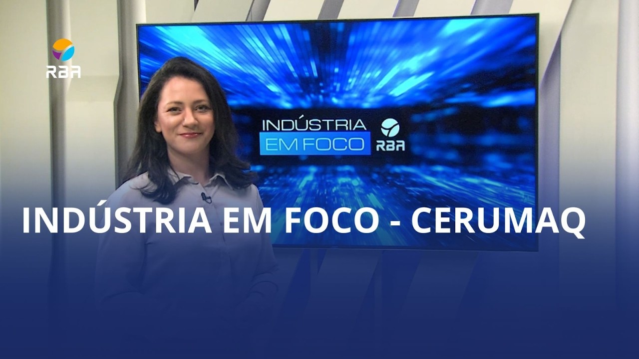 Indústria em Foco – Cerumaq