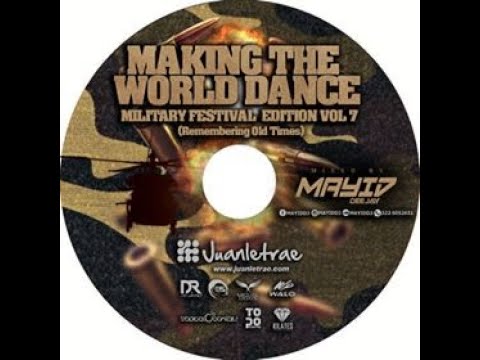 Making The World Dance Vol 7 Military Festival Edition REMEMBERING OLD TIMES Mayid Dj