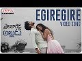 Egiregire Video Song Shailaja Reddy Alludu Songs Naga Chaitanya Anu Emmanuel