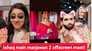 ishq main marjawan 2 offscreen masti || behind the scenes || funny videos,bts || telly views,immj2 |