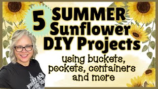 🌻 🌿 5 - SUMMER SUNFLOWER DIY PROJECTS using Buckets, Pockets, Containers and More!!