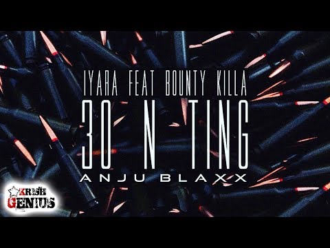 Iyara Ft. Bounty Killer - 30 N Ting (Raw) July 2017