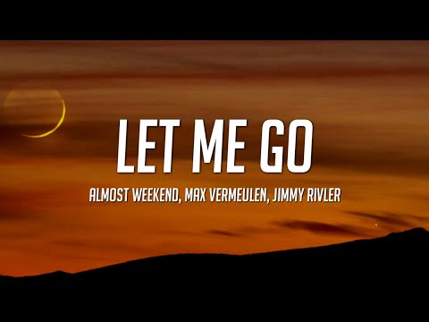Almost Weekend & Max Vermeulen - Let Me Go (Lyrics) ft. Jimmy Rivler