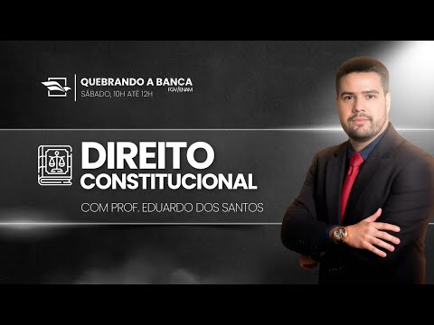 QUEBRANDO A BANCA ENAM/FGV | Direito Constitucional com o Professor Eduardo dos Santos