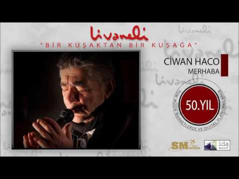 Ciwan Haco - Merhaba (Livaneli 50. Yıl Özel)