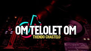 DJ OM TELOLET OM THENDO CHASTELO REMIX 2022...