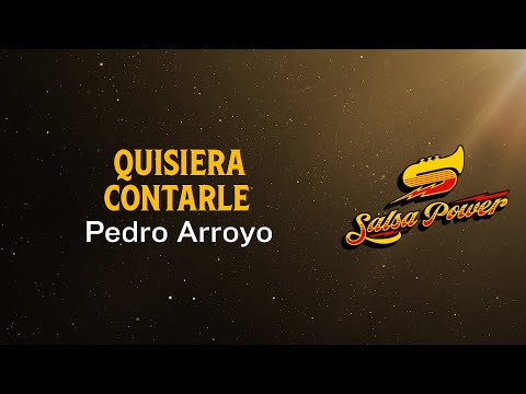 Quisiera Contarle, Pedro Arroyo, Video Letra - Salsa Power