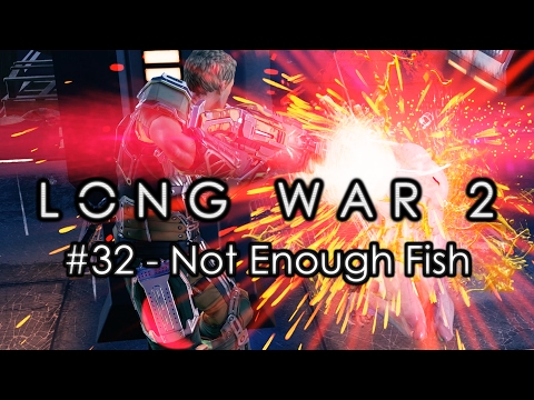 Long War 2 - Legend #32 "Not Enough Fish" - XCOM 2 Let's Play: Long War 2 Gameplay Mod