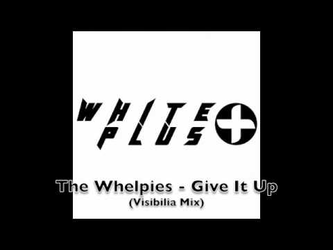 The Whelpies - Give It Up (Visibilia Mix)