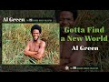 Al Green — Gotta Find a New World (Official Audio)