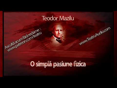 Teodor Mazilu - O simpla pasiune fizica (2011) #teatruaudio #teatruradiofonic #teatruonline #teatru