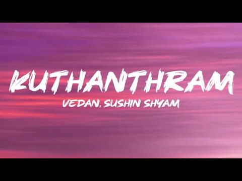 Kuthanthram (Lyrics) - | Manjummel Boys | Vedan | Sushin Shyam | 