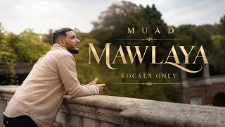 Download lagu Muad - Mawlaya (Vocals Only) mp3 Download lagu Muad - Mawlaya (Vocals Only) mp3