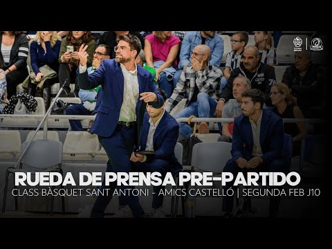 PRE-MATCH PRESS CONFERENCE | CLASS BASKETBALL SANT ANTONI - AMICS CASTELLÓ | J10 SECOND FEB.