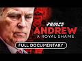 Andrew: A Royal Shame | Full Film