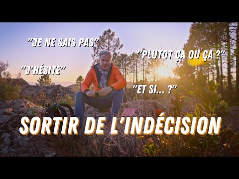 Comment sortir de l'indécision ?