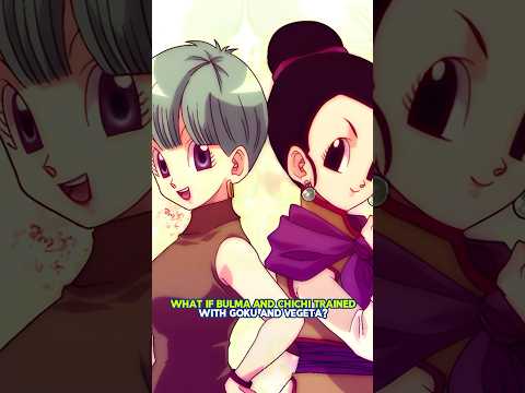 What if Bulma and ChiChi trained with their Husbands?!