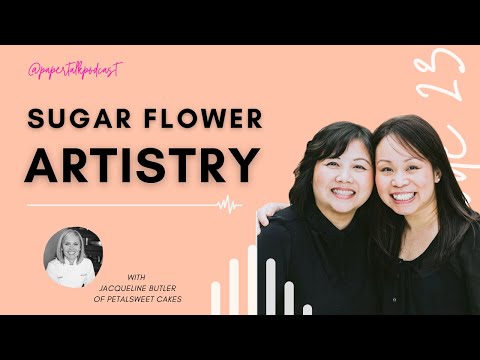 Episode 23: Sugar Flower Artistry with Jacqueline Butler