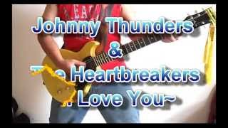 Johnny Thunders &amp; The Heartbreakers -  I Love You (Guitar Cover)