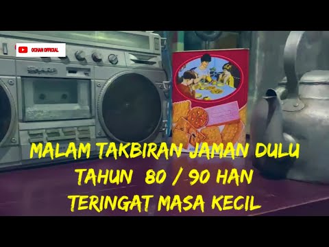 Malam takbiran jaman dulu th 80/90han sedih teringat masa kecil