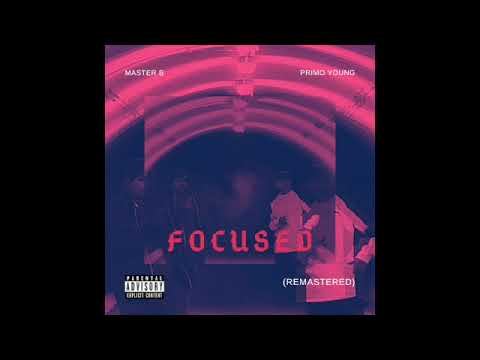Primo Young x Master B - Focused [Remastered] (Official Audio)