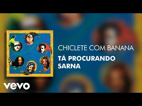 Ta Procurando Sarna - Chiclete Com Banana
