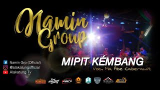 Download lagu MIPIT KÉMBANG - NAMIN GROUP mp3
