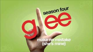 Make No Mistake (She&#39;s Mine) - Glee Cast [HQ] (DOWNLOAD)