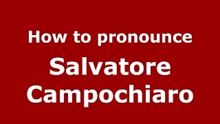 How to pronounce Salvatore Campochiaro