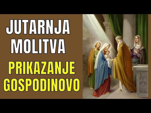 Časoslov  JUTARNJA MOLITVA - PRIKAZANJE GOSPODINOVO - SVIJEĆNICA
