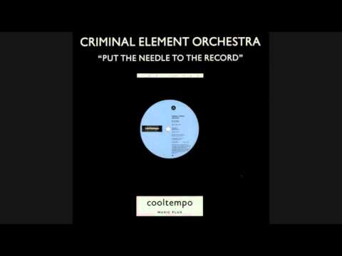 CRIMINAL ELEMENT ORCHESTRA - Put the needle to the record.wmv