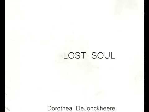 Dorothea Dejonckheere - Lost Soul