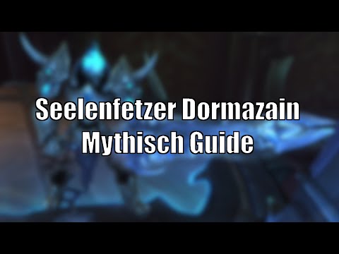 Seelenfetzer Dormazain - Mythisch Guide - Sanktum der Herrschaft [World of Warcraft]
