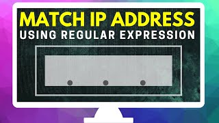 Match IP Address with REGEX: Step By Step Regular Expression Tutorial to Validate IPv4