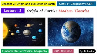 Origin and Evolution of earth: Modern theories  Chapter 2 The Origin and Evolution of Earth Class 11