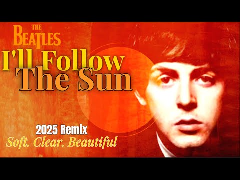 The Beatles I'LL FOLLOW THE SUN 2025 Remix | What Was Hiding In The Left Channel Now Moved To Center