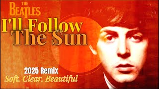 The Beatles I&#39;LL FOLLOW THE SUN 2025 Remix | What Was Hiding In The Left Channel Now Moved To Center