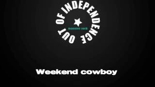 OUT OF INDEPENDENCE - WEEKEND COWBOY