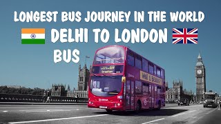 Delhi to London Bus | Longest Bus Journey in the World | DOWNLOAD THIS VIDEO IN MP3, M4A, WEBM, MP4, 3GP ETC