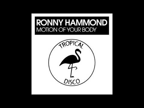 Ronny Hammond - Motion Of Your Body