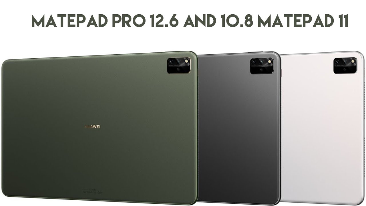 Huawei MatePad Pro 12.6 &10.8 And MatePad 11