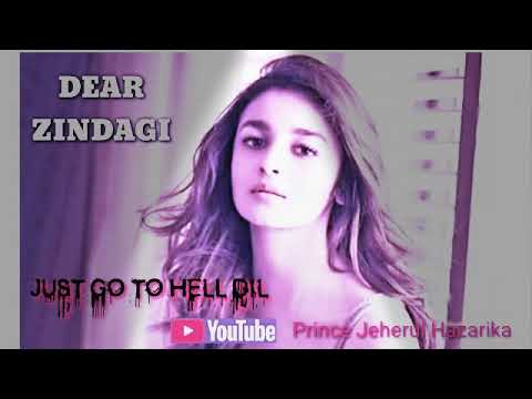 Just Go To Hell Dil/Full Video/Dear Zindagi