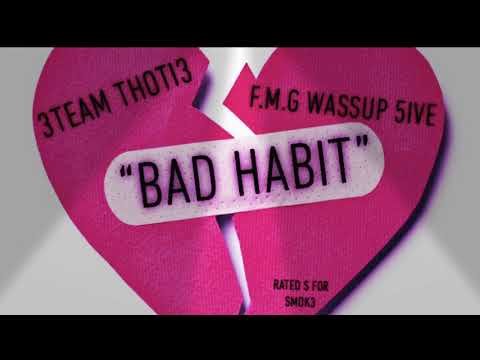 3Team Thotti3 - Bad Habit ft Wassup 5ive (Produced by Tyboxxl)