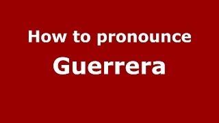 How to pronounce Guerrera