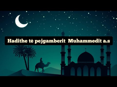 Hadithe të bukura nga pejgamberi Muhammedi a.s