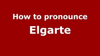 How to pronounce Elgarte