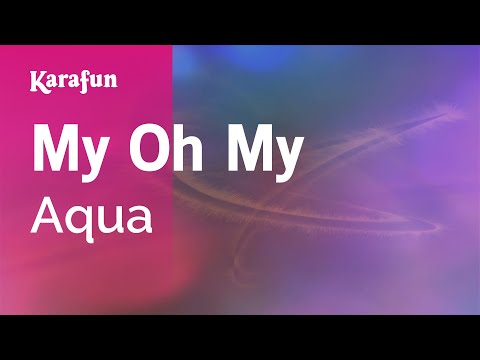 My Oh My - Aqua | Karaoke Version | KaraFun