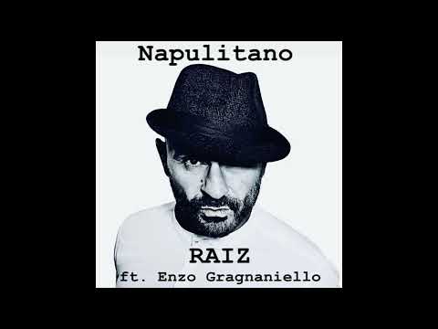 Napulitano - Raiz ft. Enzo Gragnaniello